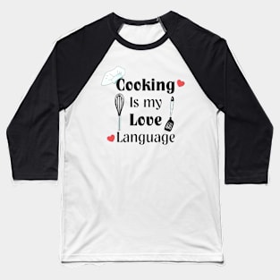Cooking Is My Love Language with hearts Baseball T-Shirt
